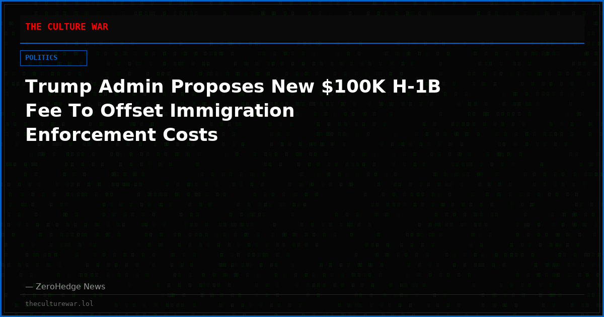 Trump Admin Proposes New $100K H-1B Fee To Offset Immigration Enforcement Costs