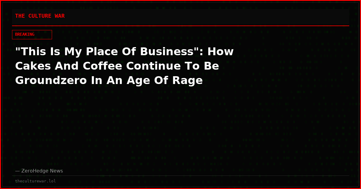 "This Is My Place Of Business": How Cakes And Coffee Continue To Be Groundzero In An Age Of Rage