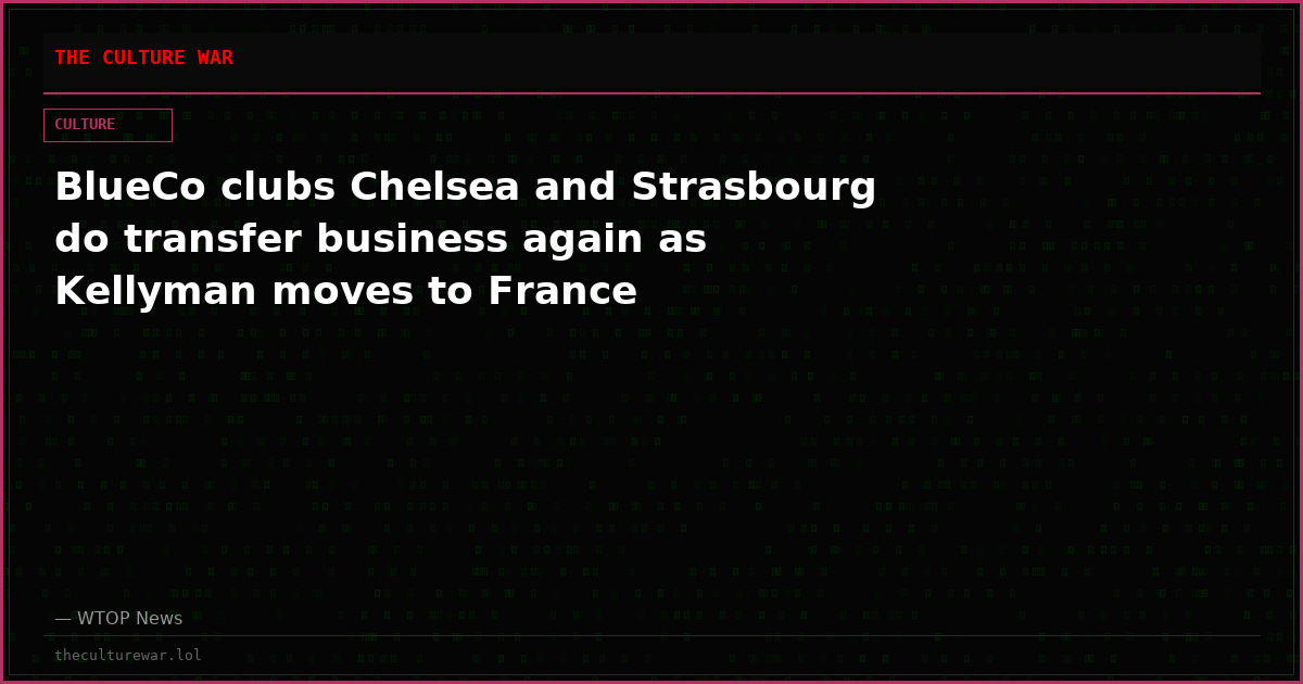 BlueCo clubs Chelsea and Strasbourg do transfer business again as Kellyman moves to France