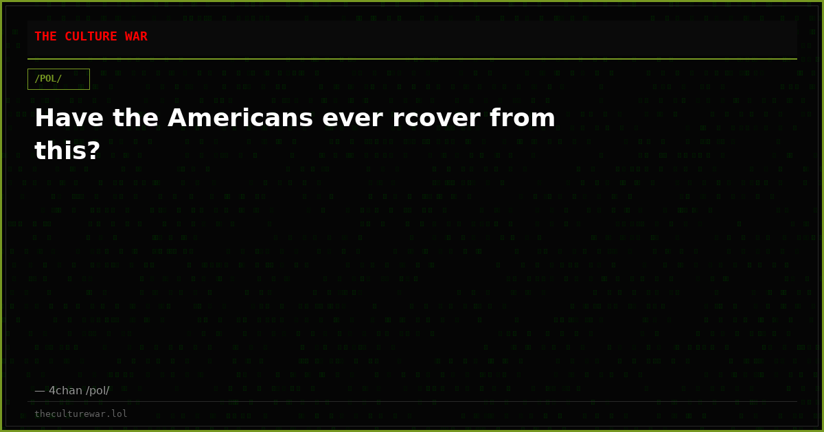 Have the Americans ever rcover from this?