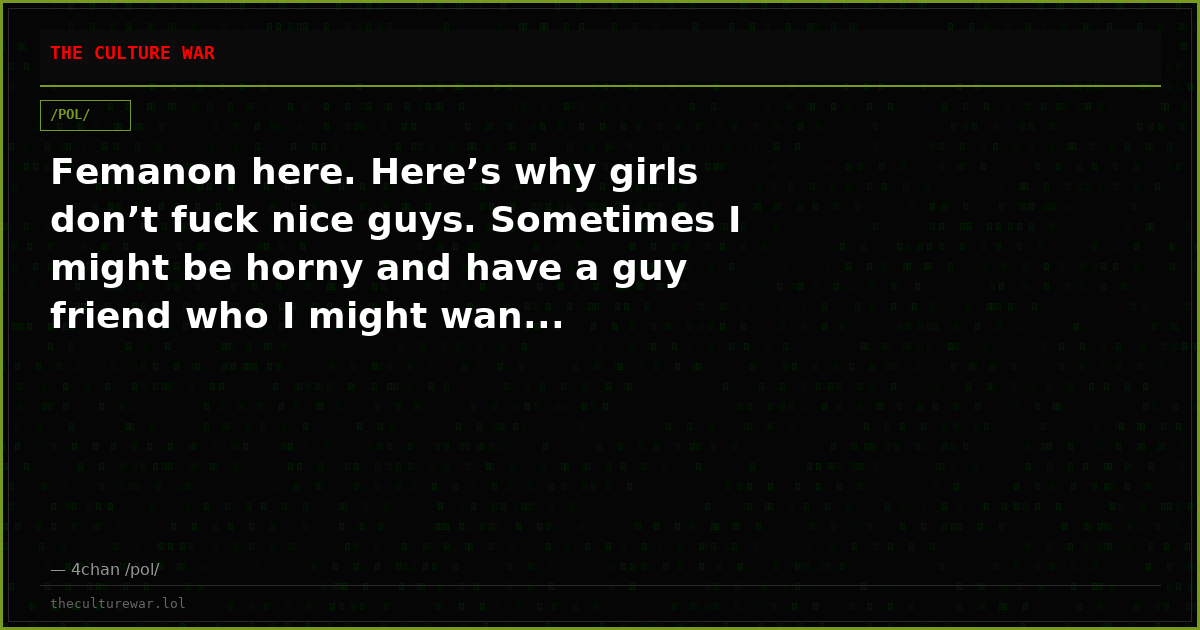 Femanon here. Here’s why girls don’t fuck nice guys. Sometimes I might be horny and have a guy friend who I might wan...