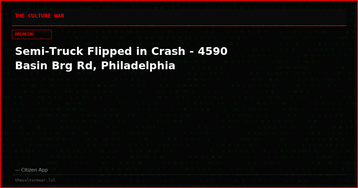 Semi-Truck Flipped in Crash - 4590 Basin Brg Rd, Philadelphia