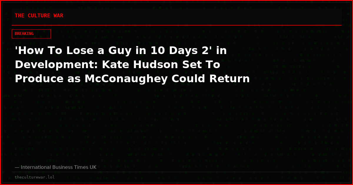 'How To Lose a Guy in 10 Days 2' in Development: Kate Hudson Set To Produce as McConaughey Could Return