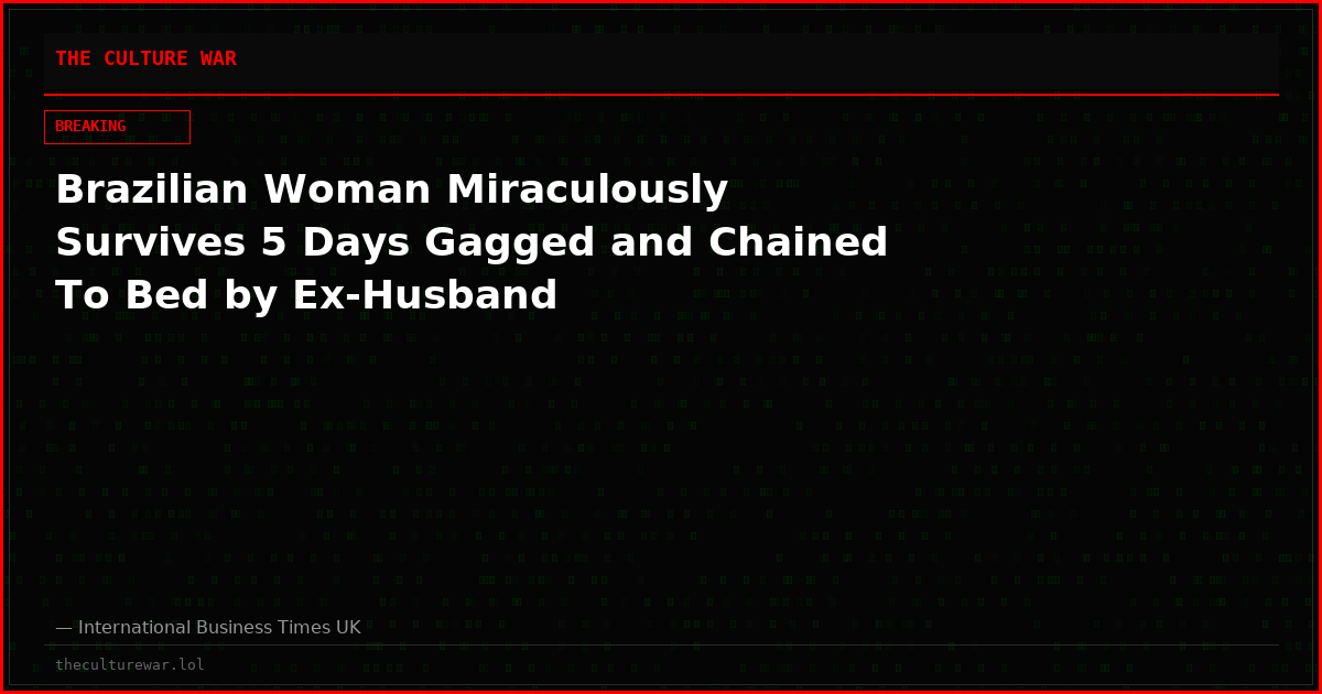 Brazilian Woman Miraculously Survives 5 Days Gagged and Chained To Bed by Ex-Husband