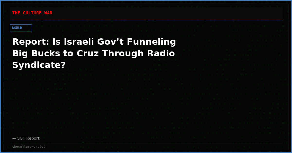 Report: Is Israeli Gov’t Funneling Big Bucks to Cruz Through Radio Syndicate?