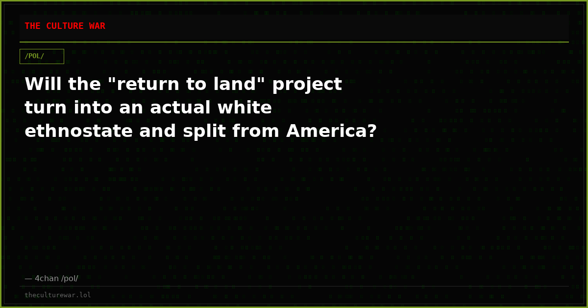 Will the "return to land" project turn into an actual white ethnostate and split from America?