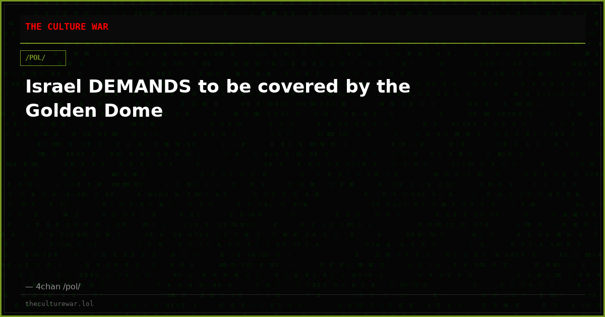 Israel DEMANDS to be covered by the Golden Dome