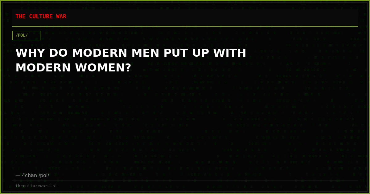 WHY DO MODERN MEN PUT UP WITH MODERN WOMEN?