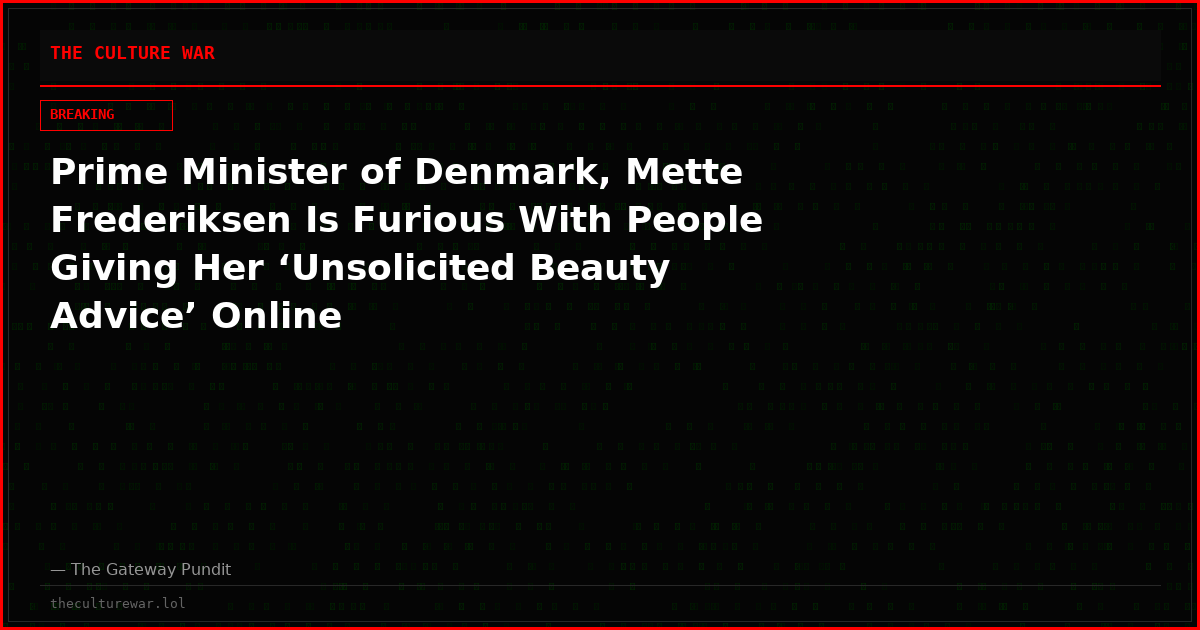 Prime Minister of Denmark, Mette Frederiksen Is Furious With People Giving Her ‘Unsolicited Beauty Advice’ Online