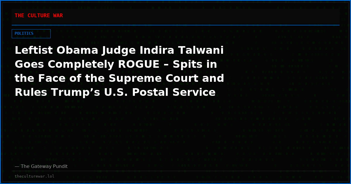 Leftist Obama Judge Indira Talwani Goes Completely ROGUE – Spits in the Face of the Supreme Court and Rules Trump’s U.S. Postal Service is in “Complete Noncompliance” With Her Block on Mail-In Ballot Security Rules