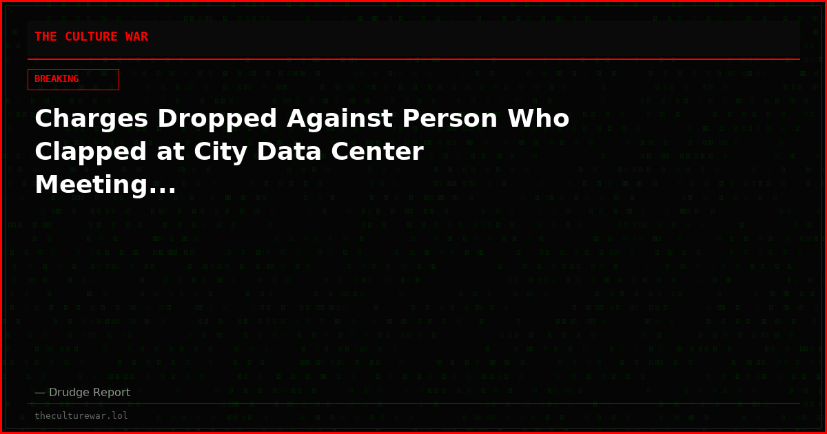 Charges Dropped Against Person Who Clapped at City Data Center Meeting...