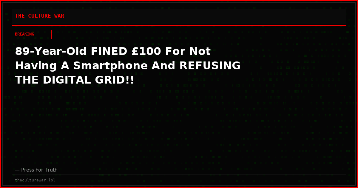89-Year-Old FINED £100 For Not Having A Smartphone And REFUSING THE DIGITAL GRID!!