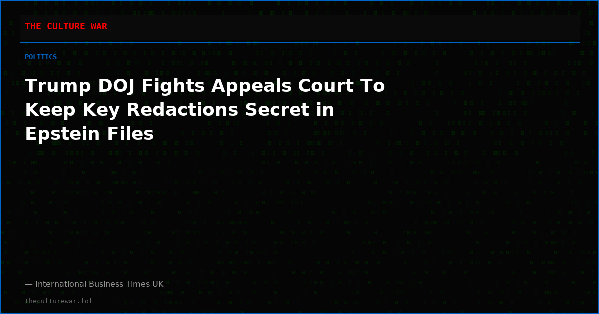 Trump DOJ Fights Appeals Court To Keep Key Redactions Secret in Epstein Files