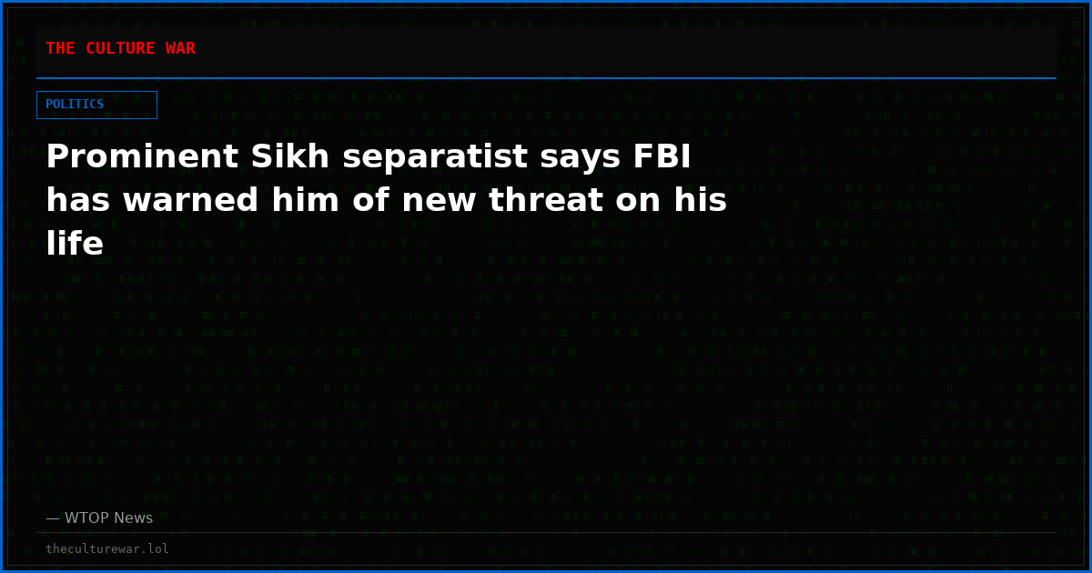 Prominent Sikh separatist says FBI has warned him of new threat on his life