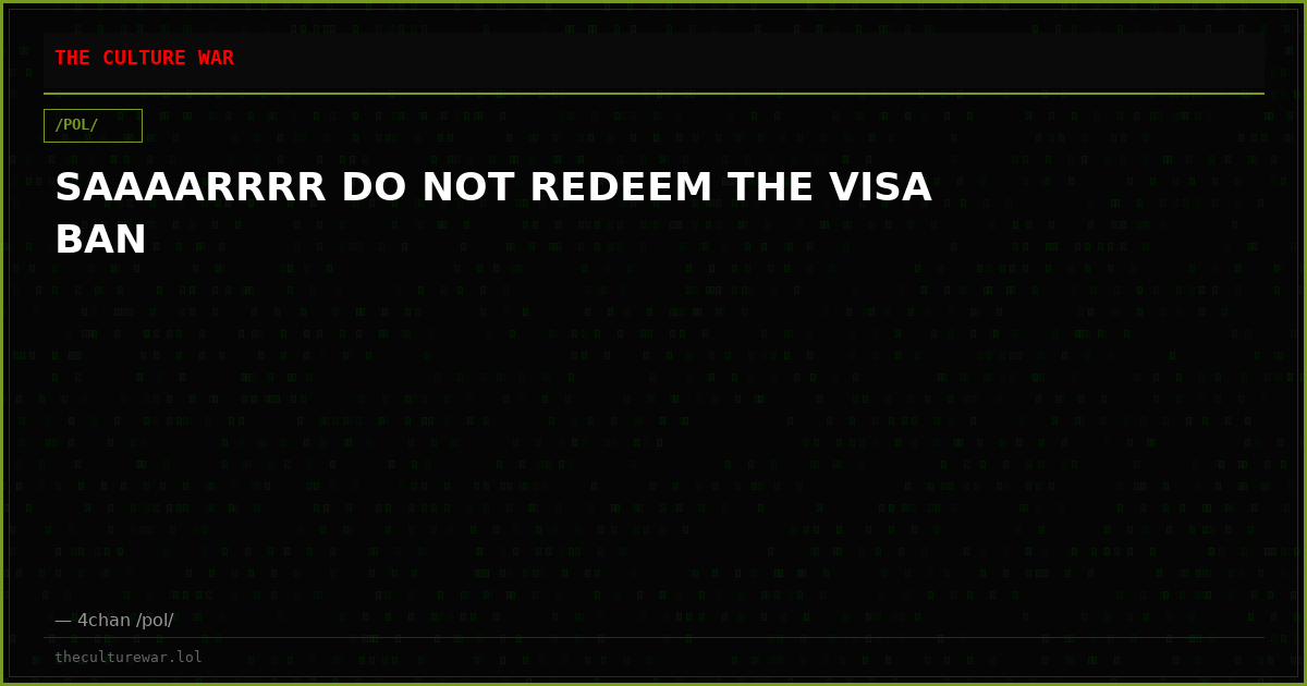 SAAAARRRR DO NOT REDEEM THE VISA BAN