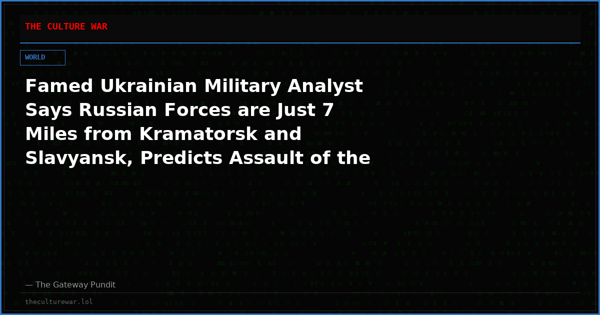 Famed Ukrainian Military Analyst Says Russian Forces are Just 7 Miles from Kramatorsk and Slavyansk, Predicts Assault of the ‘Fortress Belt’ To Begin as Soon as December (VIDEOS)