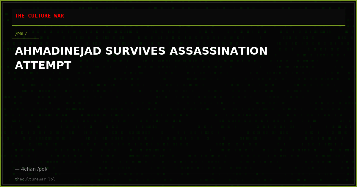 AHMADINEJAD SURVIVES ASSASSINATION ATTEMPT