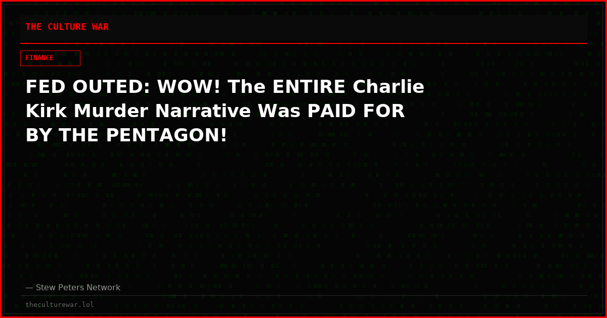 FED OUTED: WOW! The ENTIRE Charlie Kirk Murder Narrative Was PAID FOR BY THE PENTAGON!
