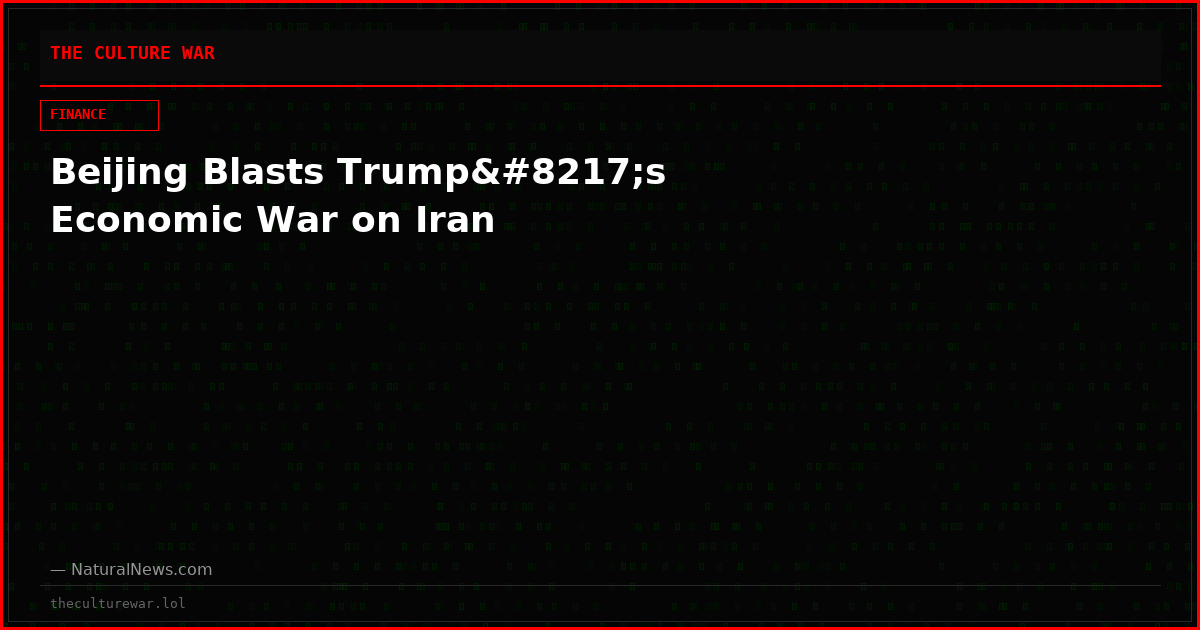 Beijing Blasts Trump’s Economic War on Iran