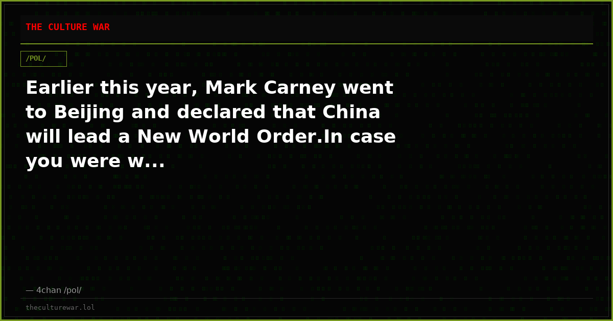 Earlier this year, Mark Carney went to Beijing and declared that China will lead a New World Order.In case you were w...