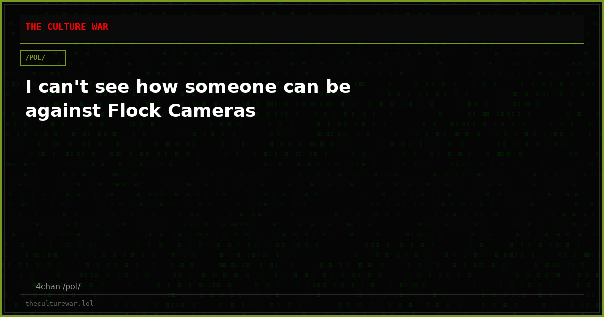 I can't see how someone can be against Flock Cameras