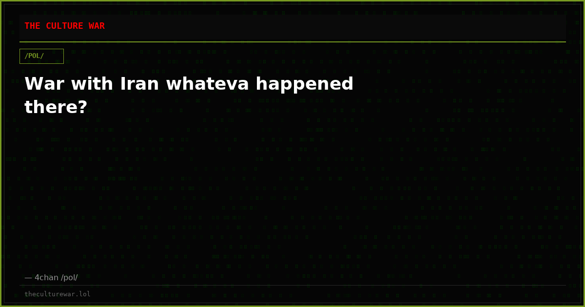 War with Iran whateva happened there?