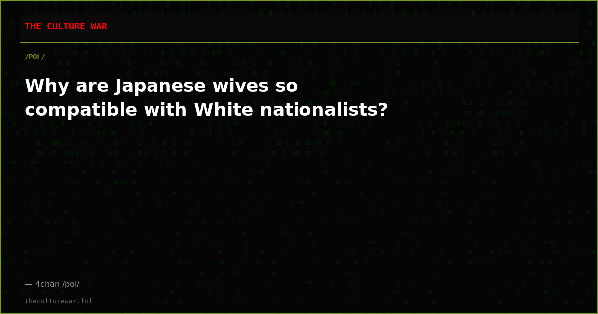 Why are Japanese wives so compatible with White nationalists?