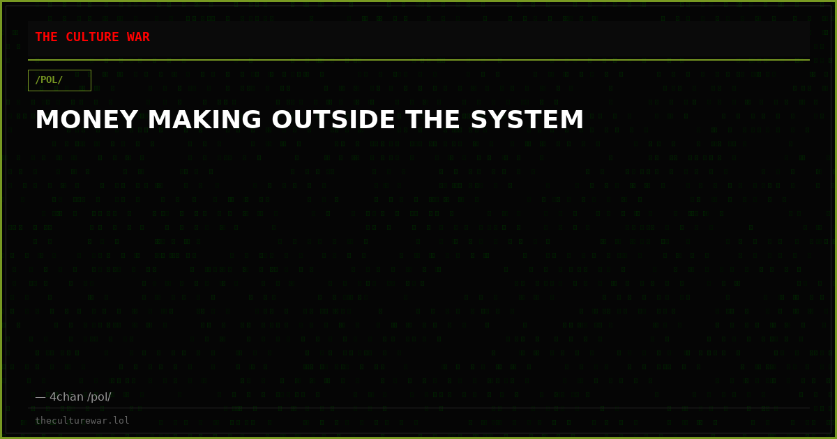 MONEY MAKING OUTSIDE THE SYSTEM