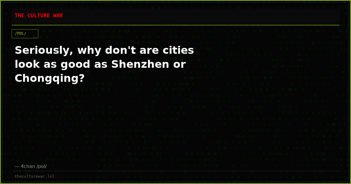 Seriously, why don't are cities look as good as Shenzhen or Chongqing?