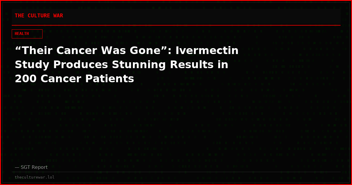 “Their Cancer Was Gone”: Ivermectin Study Produces Stunning Results in 200 Cancer Patients