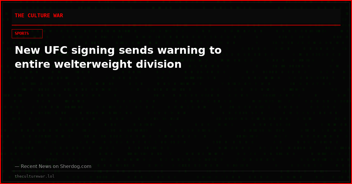 New UFC signing sends warning to entire welterweight division