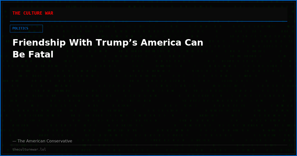 Friendship With Trump’s America Can Be Fatal