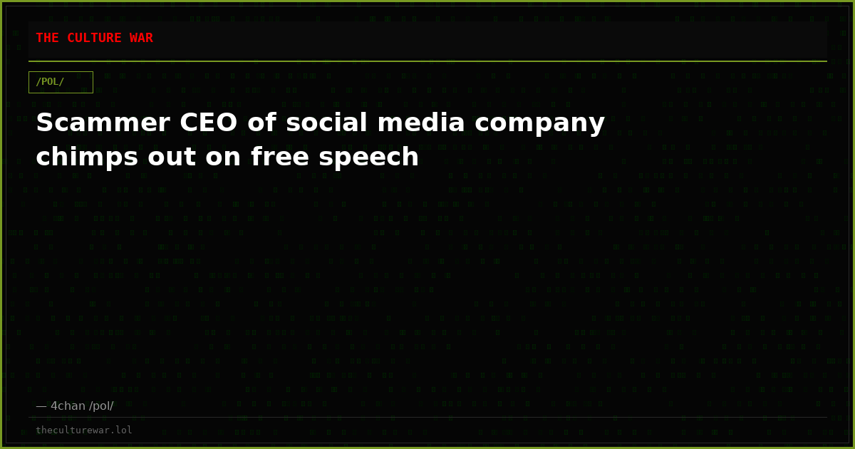 Scammer CEO of social media company chimps out on free speech