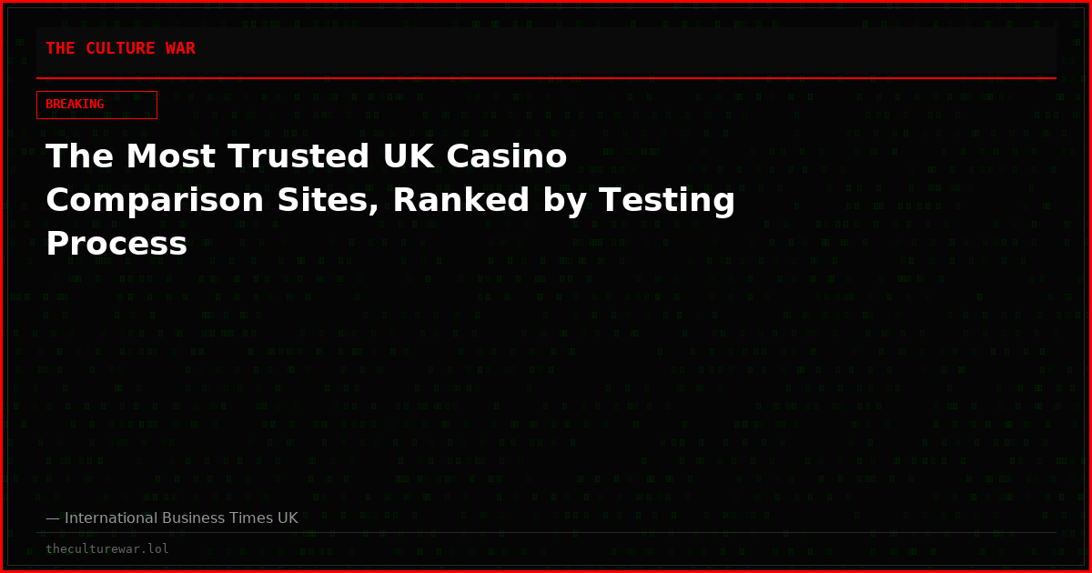 The Most Trusted UK Casino Comparison Sites, Ranked by Testing Process