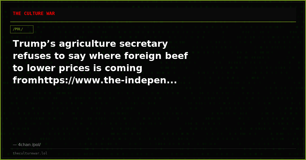 Trump’s agriculture secretary refuses to say where foreign beef to lower prices is coming fromhttps://www.the-indepen...