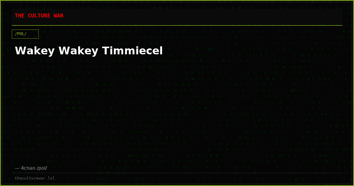 Wakey Wakey Timmiecel
