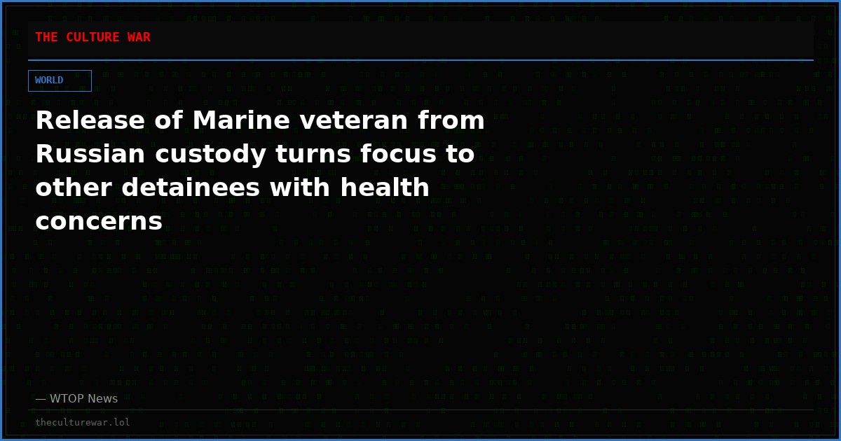 Release of Marine veteran from Russian custody turns focus to other detainees with health concerns