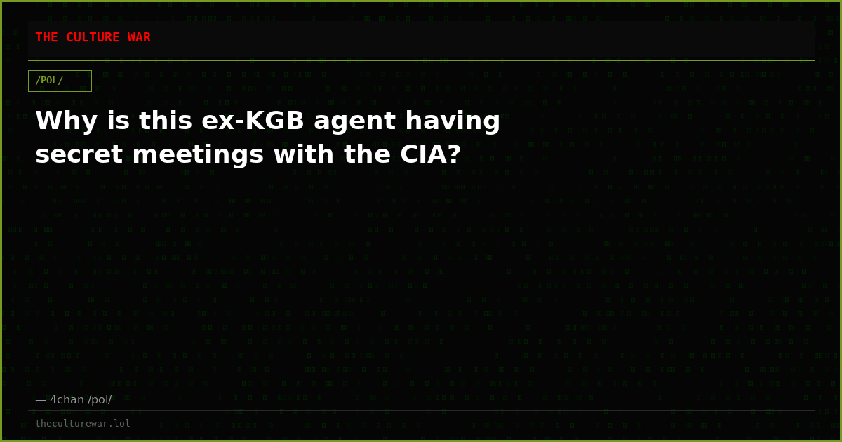 Why is this ex-KGB agent having secret meetings with the CIA?