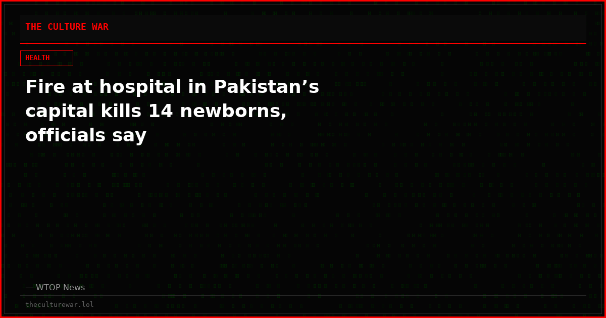 Fire at hospital in Pakistan’s capital kills 14 newborns, officials say