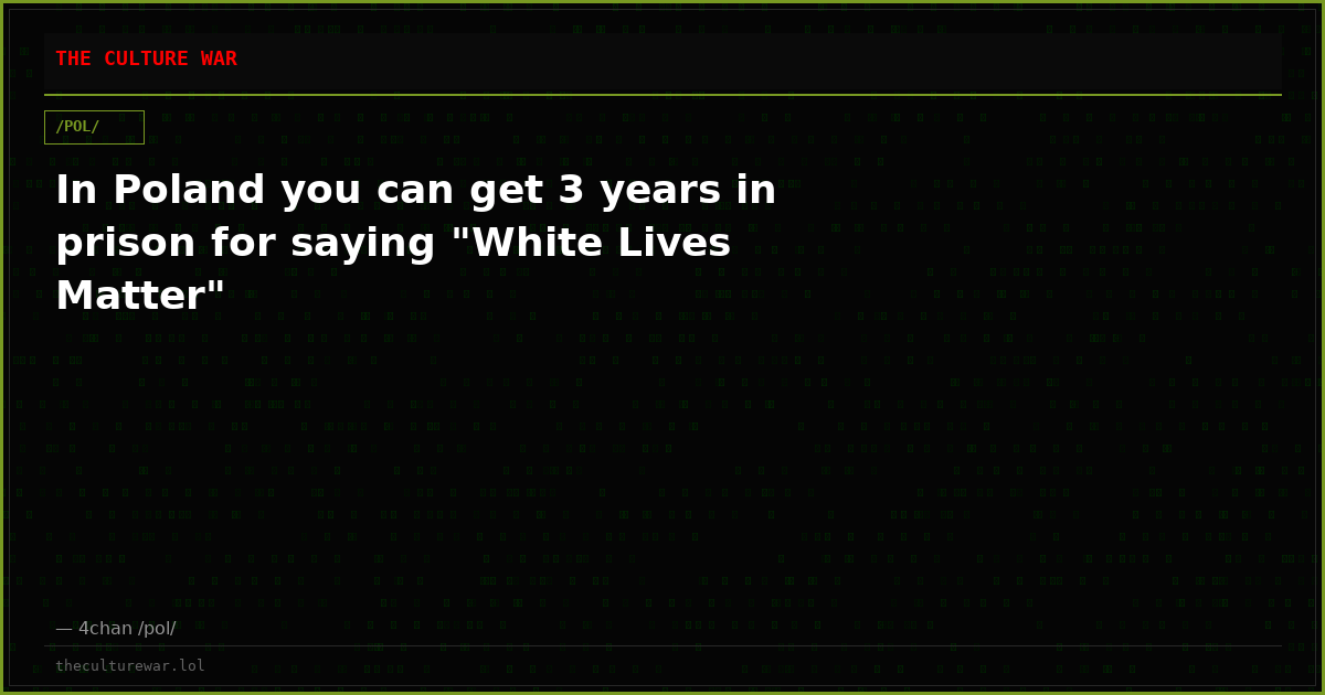 In Poland you can get 3 years in prison for saying "White Lives Matter"