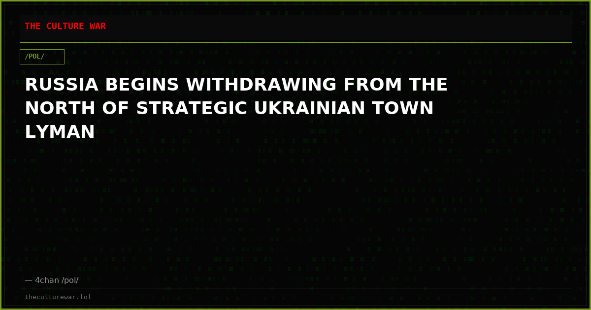 RUSSIA BEGINS WITHDRAWING FROM THE NORTH OF STRATEGIC UKRAINIAN TOWN LYMAN