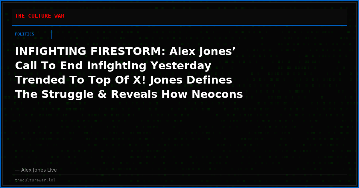INFIGHTING FIRESTORM: Alex Jones’ Call To End Infighting Yesterday Trended To Top Of X! Jones Defines The Struggle & Reveals How Neocons Designed The MAGA Civil War & What We Can Do To END IT