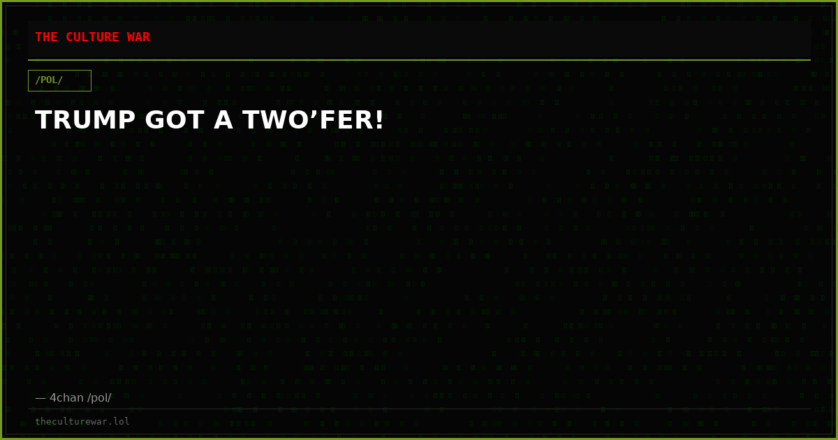 TRUMP GOT A TWO’FER!