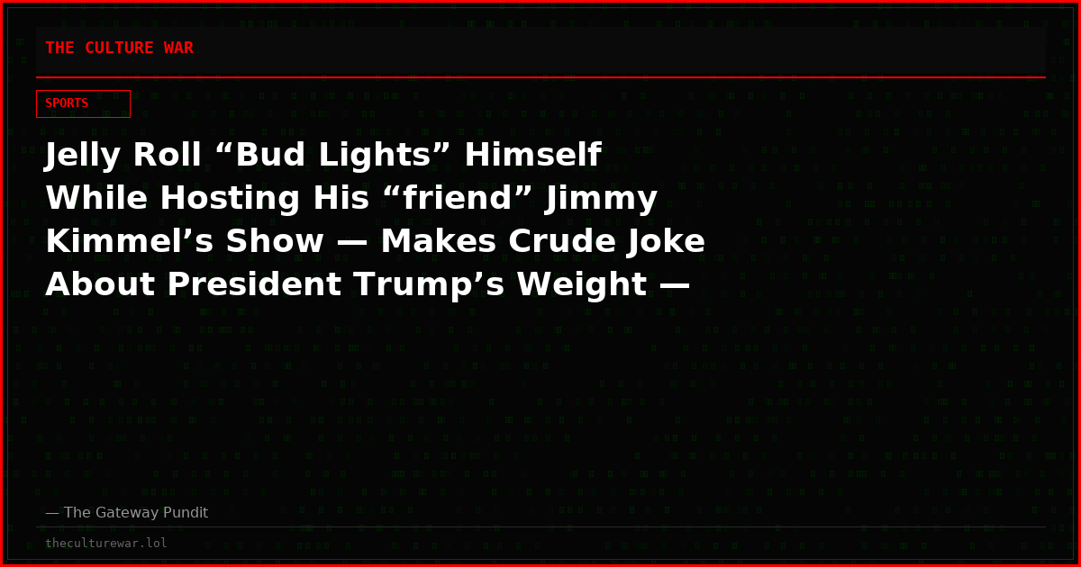 Jelly Roll “Bud Lights” Himself While Hosting His “friend” Jimmy Kimmel’s Show — Makes Crude Joke About President Trump’s Weight — While X Users Post 2024 Video Showing Jelly Roll Sucking Up To Trump At UFC Event
