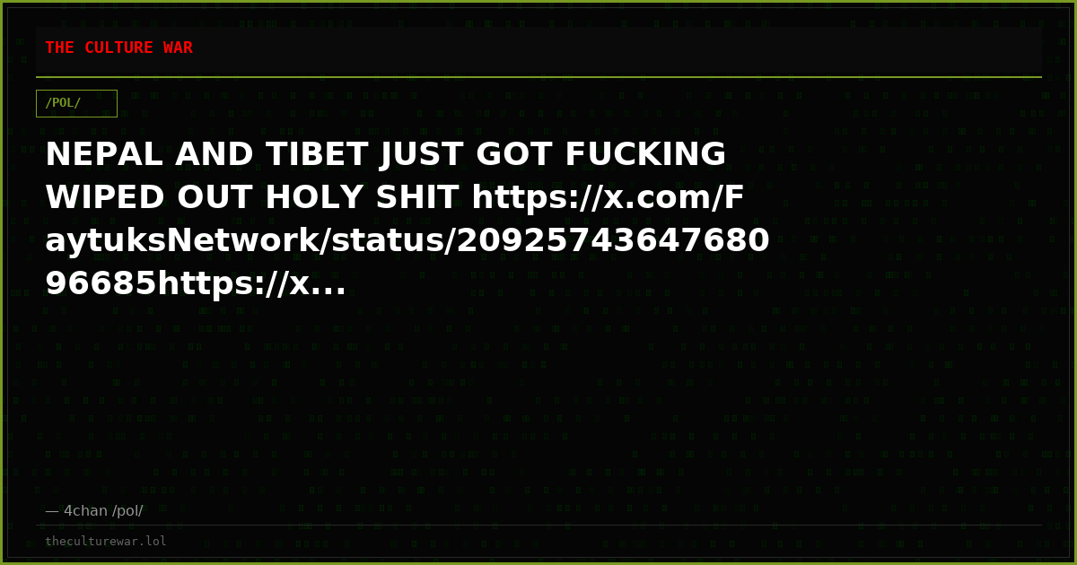 NEPAL AND TIBET JUST GOT FUCKING WIPED OUT HOLY SHIT https://x.com/FaytuksNetwork/status/2092574364768096685https://x...