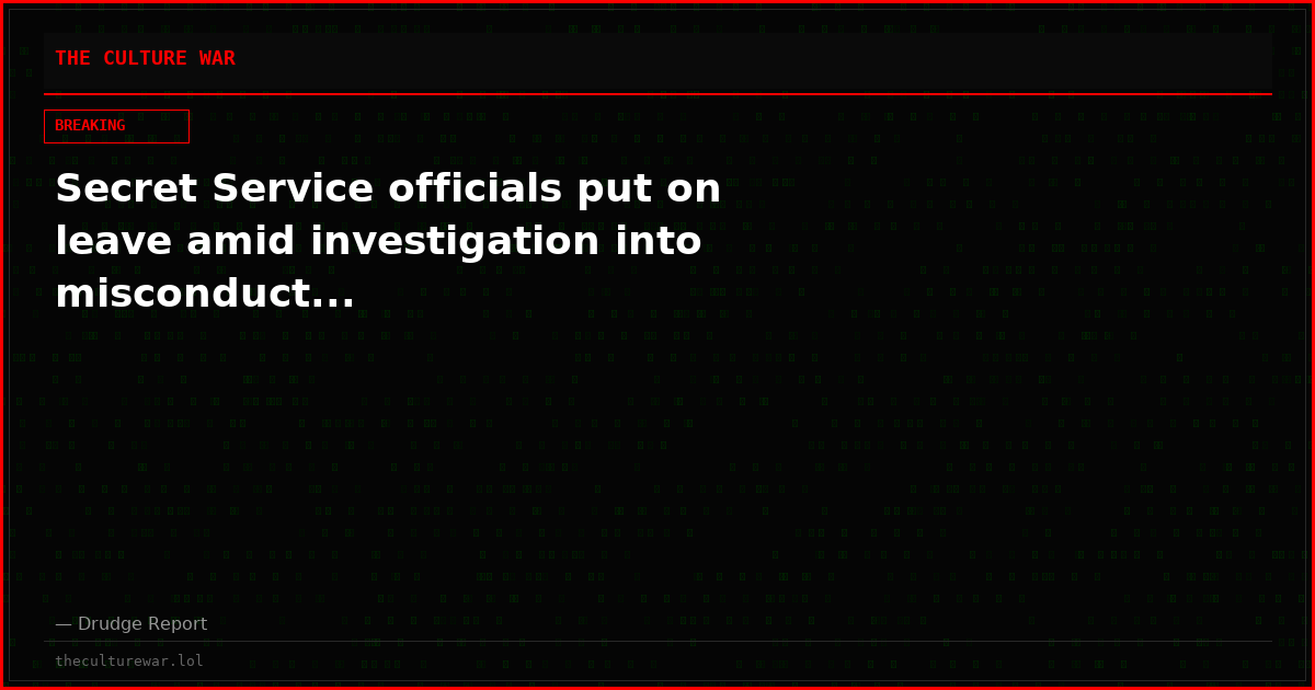 Secret Service officials put on leave amid investigation into misconduct...
