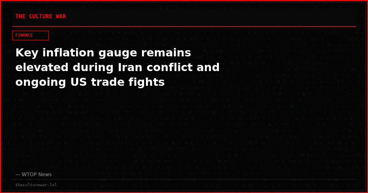 Key inflation gauge remains elevated during Iran conflict and ongoing US trade fights