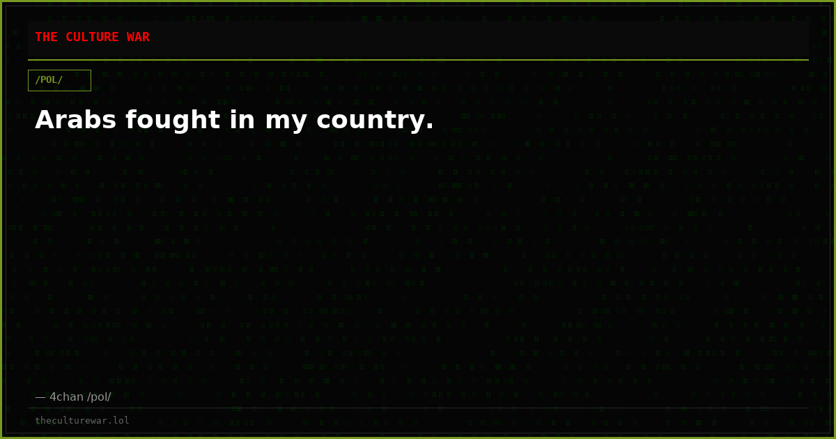 Arabs fought in my country.