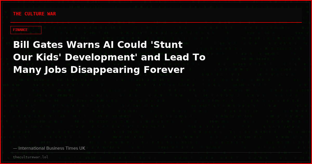 Bill Gates Warns AI Could 'Stunt Our Kids' Development' and Lead To Many Jobs Disappearing Forever
