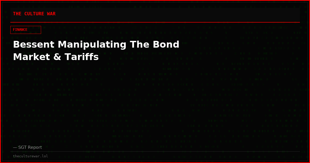 Bessent Manipulating The Bond Market & Tariffs